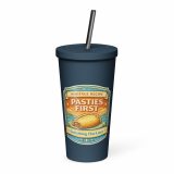 Pasties First - Insulated tumbler with a straw
