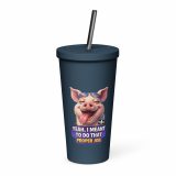 YEAH I MENT TO DO THAT PROPER JOB - PIG - Insulated tumbler with a straw