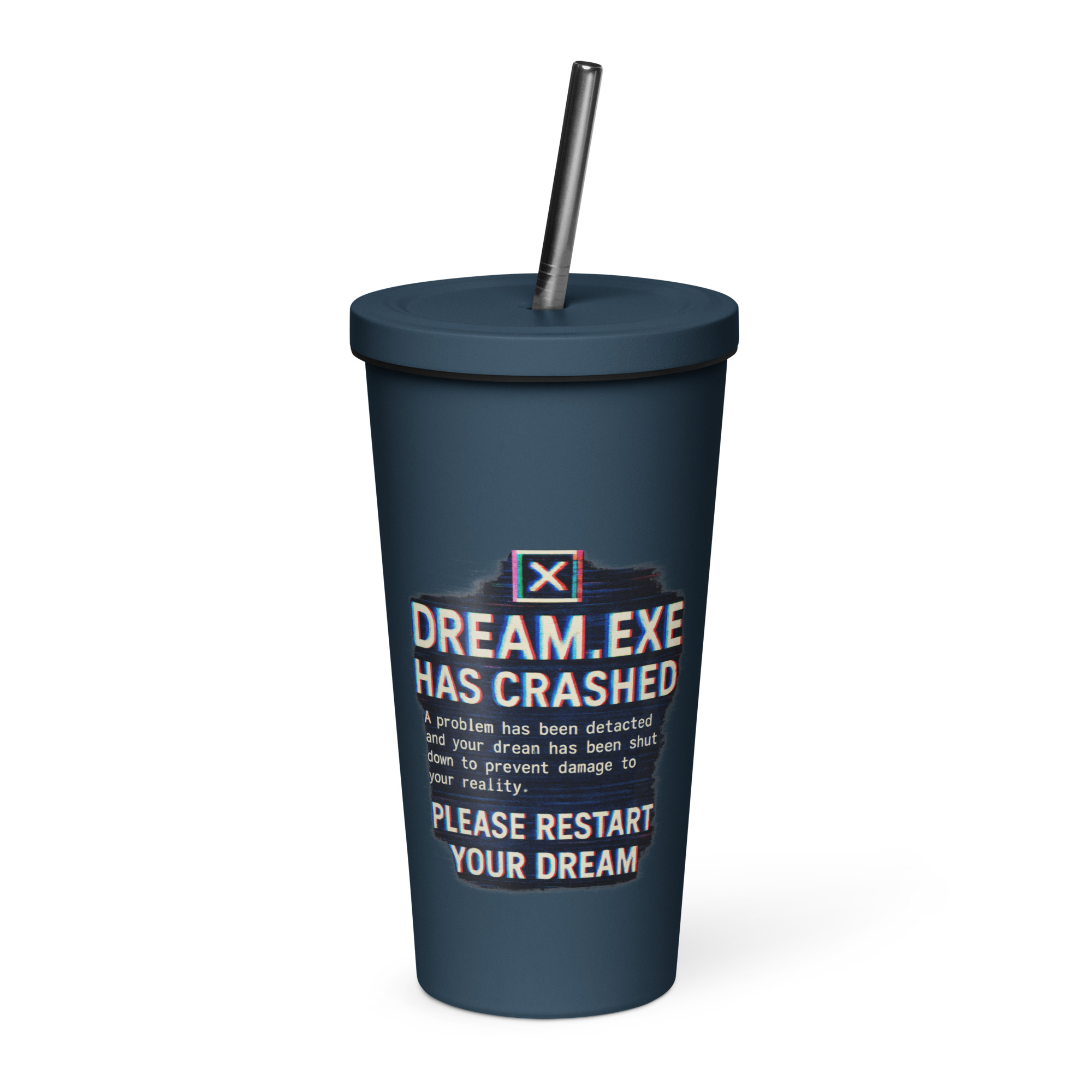 DREAM HAS CRASHED - Insulated tumbler with a straw