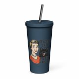 My Dog and I talk SHIT about you - Insulated tumbler with a straw