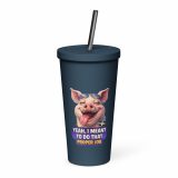YEAH I MENT TO DO THAT PROPER JOB - PIG - Insulated tumbler with a straw