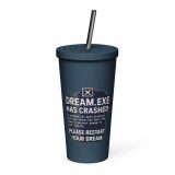 DREAM HAS CRASHED - Insulated tumbler with a straw