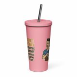 Don't worry about the laundry nobody is DOING me either - Insulated tumbler with a straw