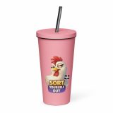 SORT YOURSELF OUT - HEN - Insulated tumbler with a straw