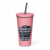 DREAM HAS CRASHED - Insulated tumbler with a straw