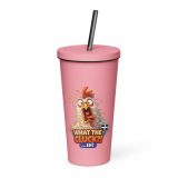 WHAT THE CLUCK EH - COCKREL - Insulated tumbler with a straw
