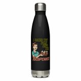I baked some SHUT the FUCKUPCAKES - Stainless steel water bottle