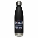 DREAM HAS CRASHED - Stainless steel water bottle