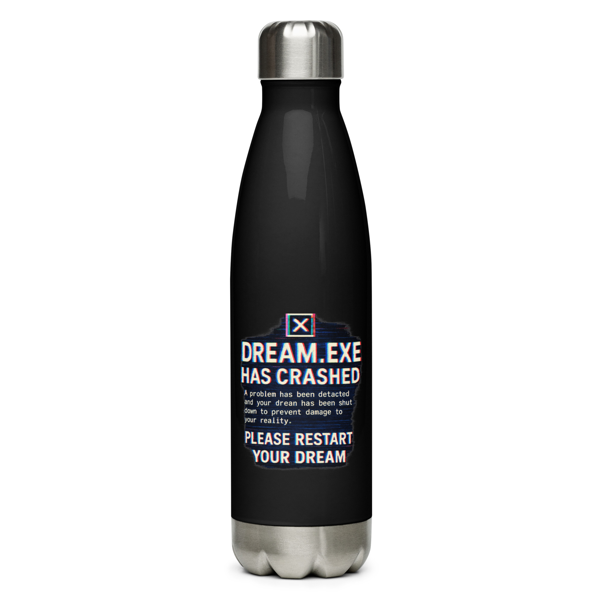 DREAM HAS CRASHED - Stainless steel water bottle