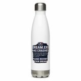 DREAM HAS CRASHED - Stainless steel water bottle