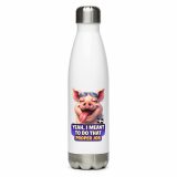 YEAH I MENT TO DO THAT PROPER JOB - PIG - Stainless steel water bottle