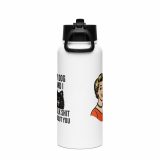 My Dog and I talk SHIT about you – SS Water Bottle with Straw Lid white 32oz back — Sweet Looks, Savage Mouths