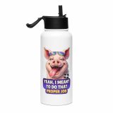 YEAH I MENT TO DO THAT PROPER JOB - PIG - Stainless steel water bottle with a straw lid