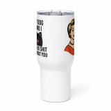 My Dog and I talk SHIT about you - Travel mug with a handle