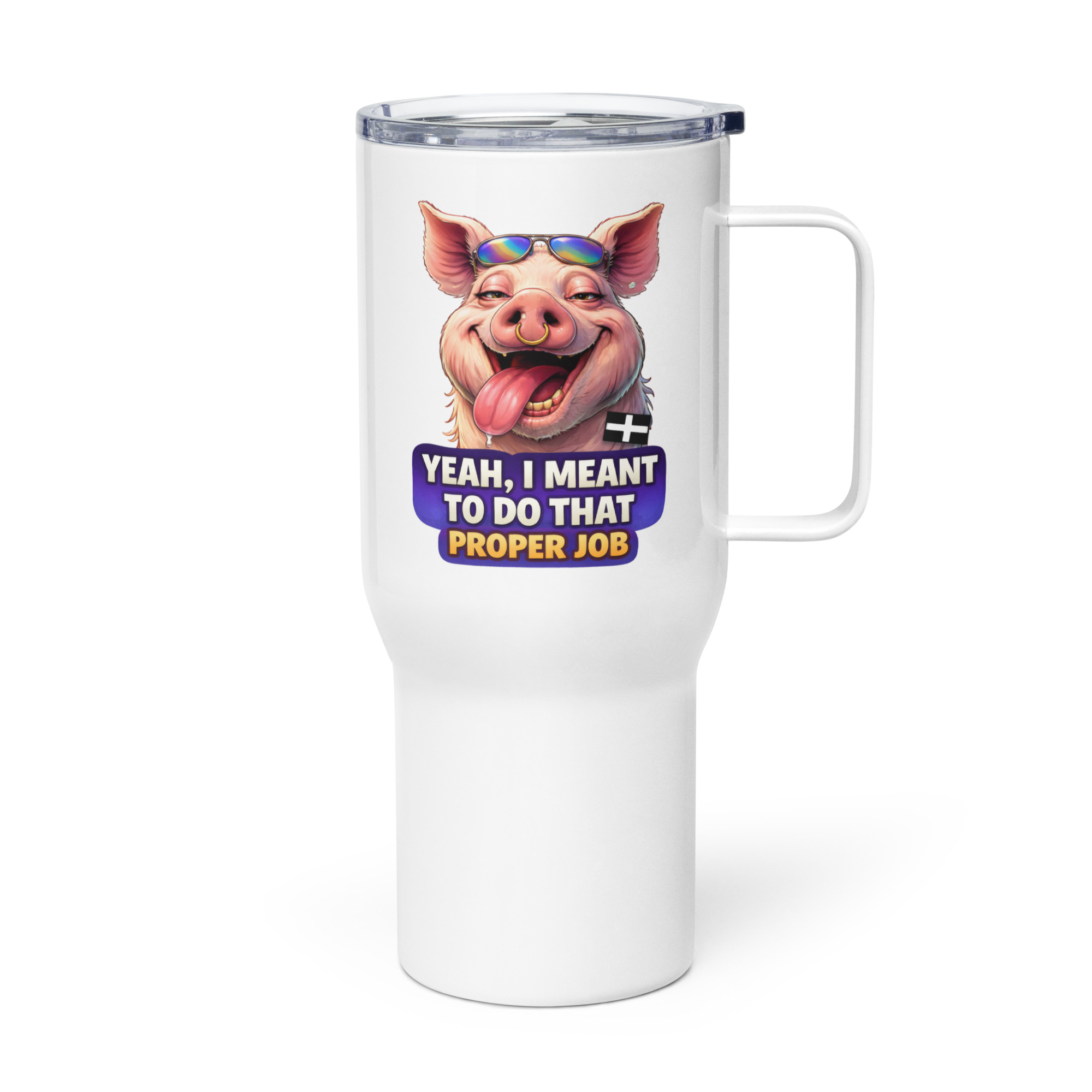 YEAH I MENT TO DO THAT PROPER JOB - PIG - Travel mug with a handle