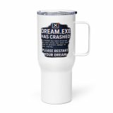 DREAM HAS CRASHED - Travel mug with a handle