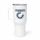 BUFFERING - Travel mug with a handle