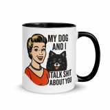 My Dog and I talk SHIT about you - Mug with Color Inside