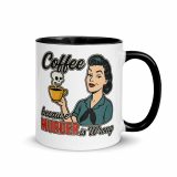 Coffee Because Murder Is Wrong - Mug with Color Inside