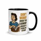 Don't worry about the laundry nobody is DOING me either - Mug with Color Inside