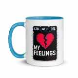 CTRL+ALT+DEL MY FEELINGS - Mug with Color Inside