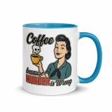 Coffee Because Murder Is Wrong – Mug with Color Inside blue 11oz right — Sweet Looks, Savage Mouths