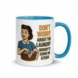 Don't worry about the laundry nobody is DOING me either - Mug with Color Inside