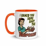 I baked some SHUT the FUCKUPCAKES - Mug with Color Inside