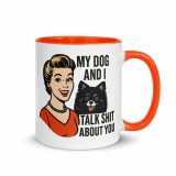 My Dog and I talk SHIT about you - Mug with Color Inside