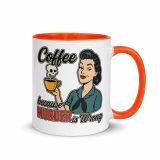 Coffee Because Murder Is Wrong – Mug with Color Inside orange 11oz right — Sweet Looks, Savage Mouths