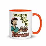 I baked some SHUT the FUCKUPCAKES - Mug with Color Inside