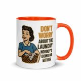 Don't worry about the laundry nobody is DOING me either - Mug with Color Inside