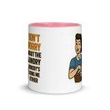 Don't worry about the laundry nobody is DOING me either - Mug with Color Inside