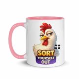 SORT YOURSELF OUT - HEN - Mug with Color Inside