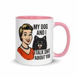 My Dog and I talk SHIT about you - Mug with Color Inside