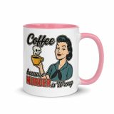 Coffee Because Murder Is Wrong – Mug with Color Inside pink 11oz right — Sweet Looks, Savage Mouths
