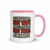 Hot Wife to Hot Mess - Mug with Color Inside
