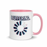 BUFFERING - Mug with Color Inside