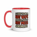 Hot Wife to Hot Mess - Mug with Color Inside