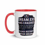 DREAM HAS CRASHED - Mug with Color Inside