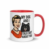My Dog and I talk SHIT about you - Mug with Color Inside