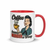 Coffee Because Murder Is Wrong – Mug with Color Inside red 11oz right — Sweet Looks, Savage Mouths