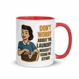 Don't worry about the laundry nobody is DOING me either - Mug with Color Inside