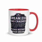 DREAM HAS CRASHED - Mug with Color Inside