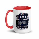 DREAM HAS CRASHED - Mug with Color Inside