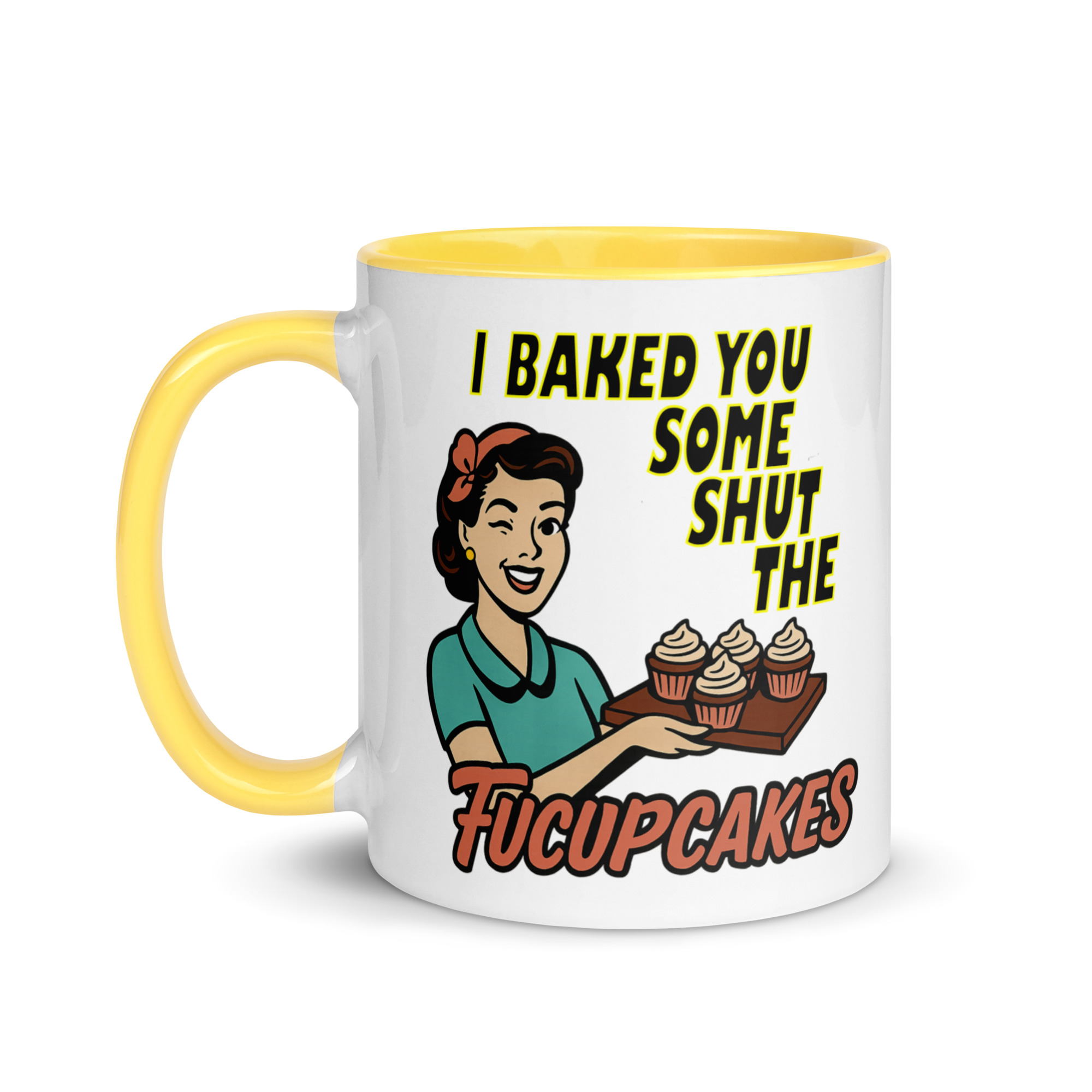 I baked some SHUT the FUCKUPCAKES - Mug with Color Inside