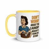 Don't worry about the laundry nobody is DOING me either - Mug with Color Inside