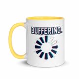 BUFFERING - Mug with Color Inside