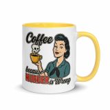 Coffee Because Murder Is Wrong – Mug with Color Inside yellow 11oz right — Sweet Looks, Savage Mouths