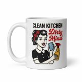 Clean Kitchen Dirty Mind - White glossy mug